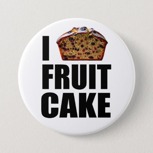 I Love Fruitcake Button