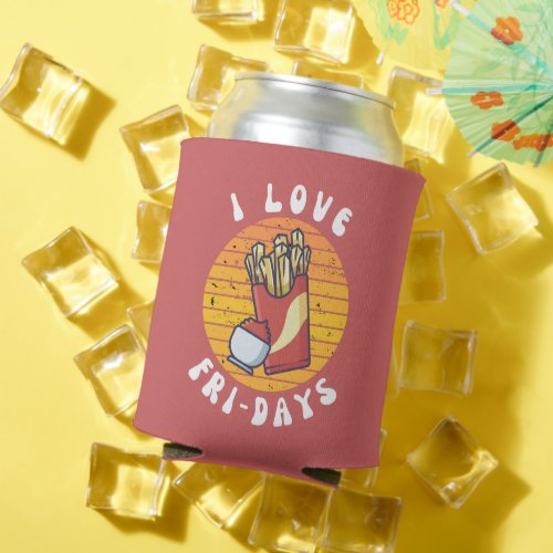 I Love Fry_Days Funny French Fries Can Cooler