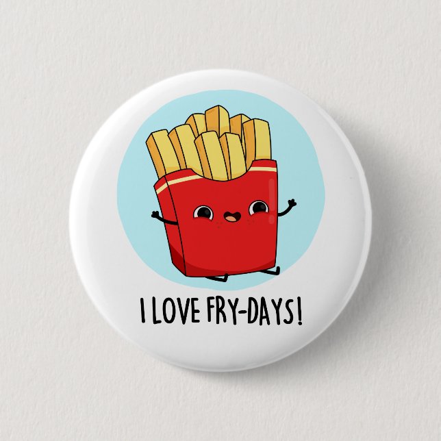 I Love Fry-Days Funny French Fries Pun  Button (Front)