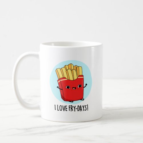I Love Fry_Days Funny French Fries Pun  Coffee Mug