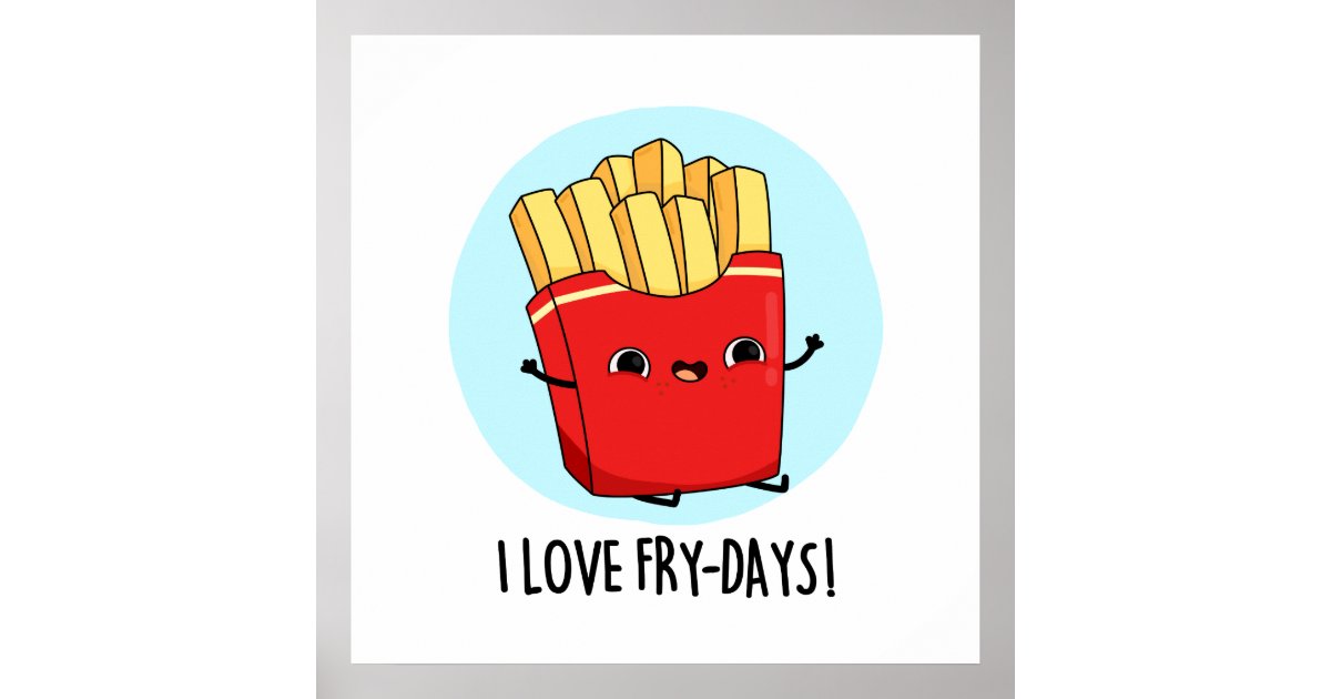 I Love Fry-Days Funny French Fries Pun Poster