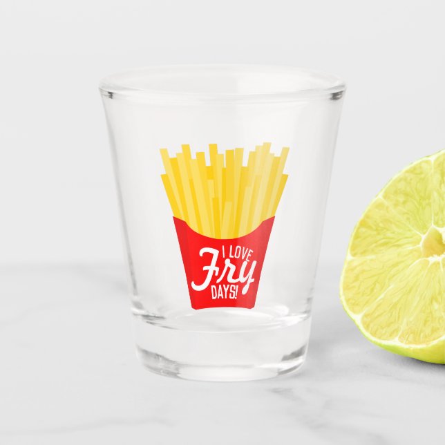I Love Fry Days Shot Glass (Front)
