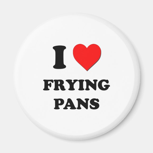 I Love Frying Pans Magnet (Front)