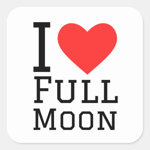 I love full moon  square sticker