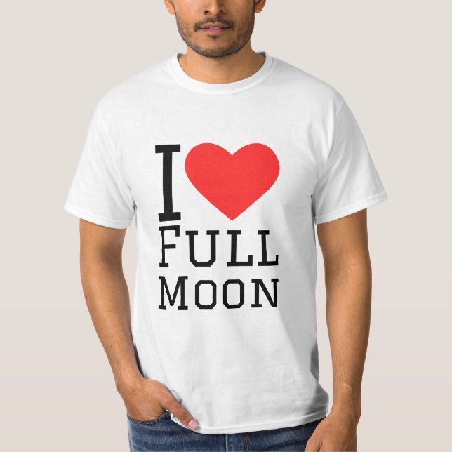 I love full moon  T-Shirt (Front)