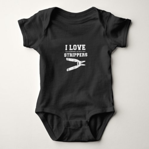 I Love Funny Electrician S Funny Gift Baby Bodysuit