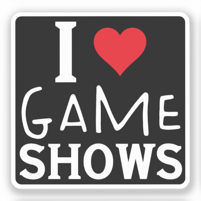 I Love Game Shows, Funny Saying Game Shows Lover Sticker (Front)