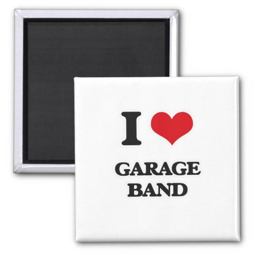 I Love Garage Band Magnet