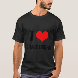 I Love Garage Doors Christmas Red Heart Funny Gift T-Shirt