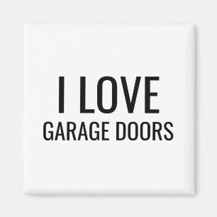 I Love Garage Doors Gift Favor Funny Christmas Tod Magnet