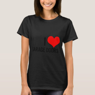 I Love Garage Doors Red Heart Christmas Gift Nk To T-Shirt