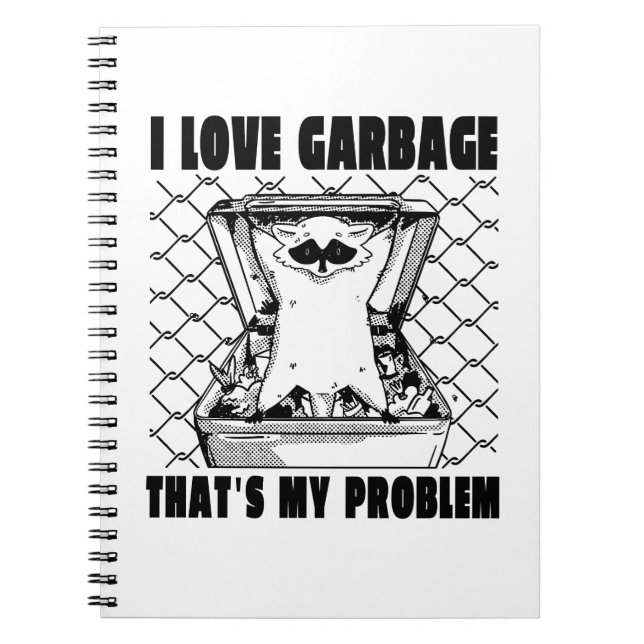 I LOVE GARBAGE THAT'S MY PROBLEM FUNNY GARBAGE RAC NOTEBOOK (Front)