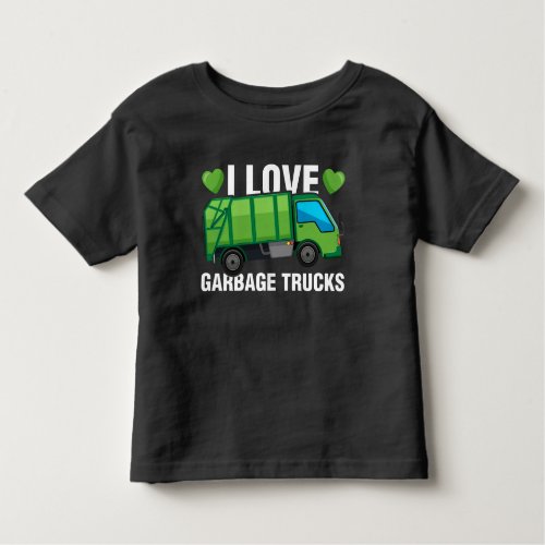 I Love Garbage Trucks Toddler T-Shirt