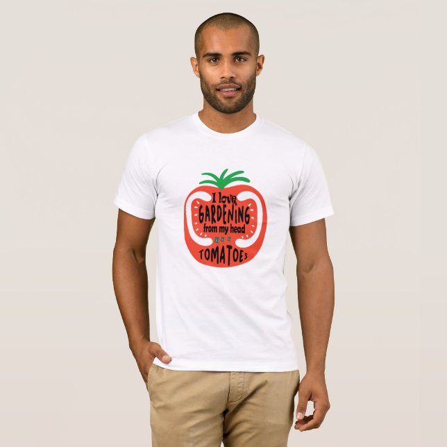 I Love Gardening From My Head Tomatoes Funny Garde T-Shirt (Front Full)