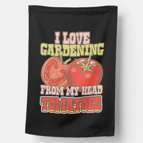 I Love Gardening From My Head Tomatoes House Flag