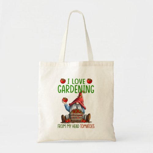 I Love Gardening From My Head Tomatoes nome TShirt Tote Bag