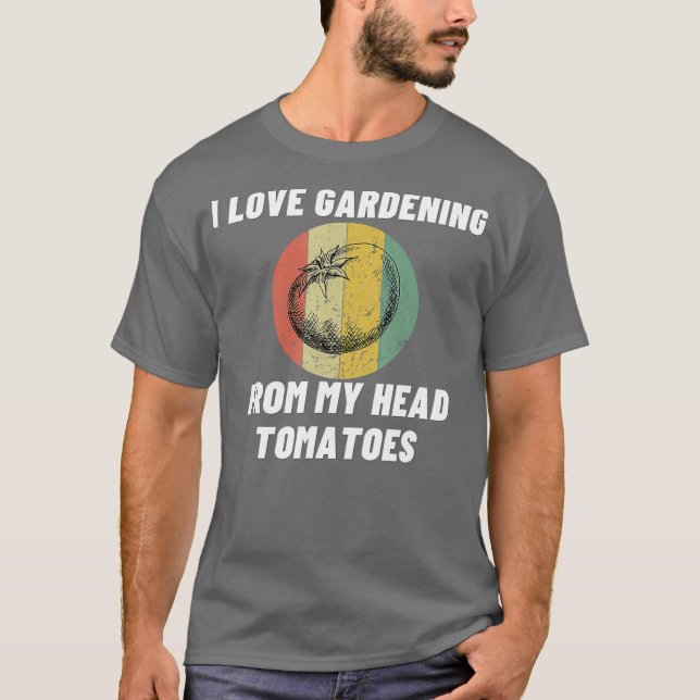 I Love Gardening Pun Tomatoes Funny Hobby Gift T-Shirt (Front)