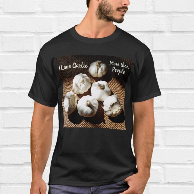 I Love Garlic more than People Fun Culinary T-Shirt (Creator Uploaded)