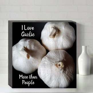 I Love Garlic more than People Fun Culinary