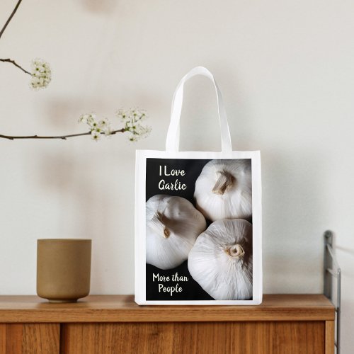 I Love Garlic more than People Fun Photographic Grocery Bag