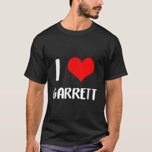 I love GARRETT valentine sorry ladies guys heart b T_Shirt