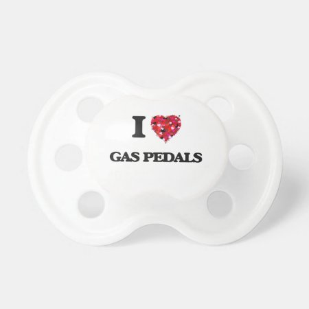 I Love Gas Pedals Pacifier