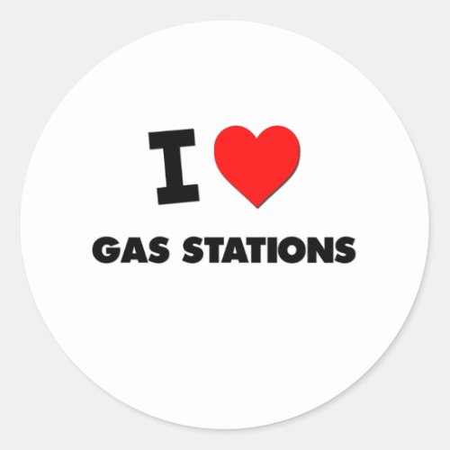 I Love Gas Stations Classic Round Sticker