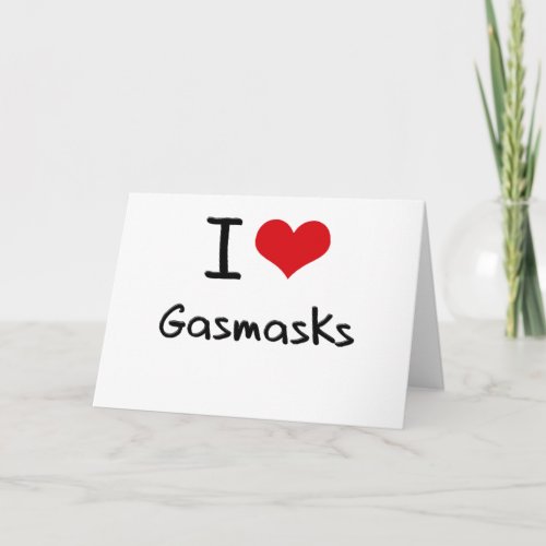 I Love Gasmasks Card
