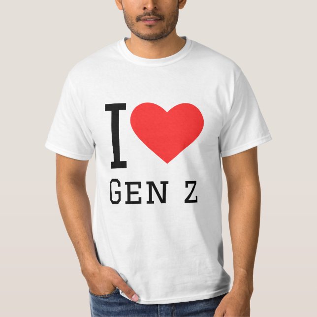I love gen z T-Shirt (Front)