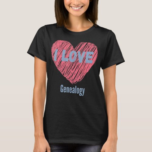 I Love Genealogy Heart Image Hobby Or Hobbyist T_Shirt