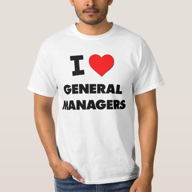 I Love General Managers T-Shirt (Front)