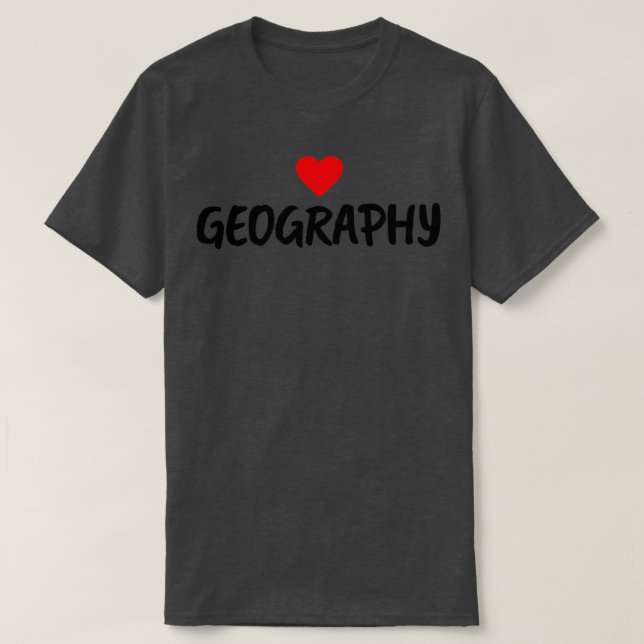 I love geography (heart)  T-Shirt (Design Front)