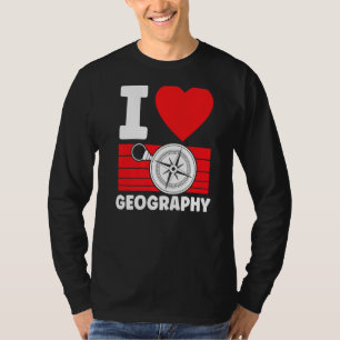 I Love Geography Student Geographic Geographer Tea T-Shirt
