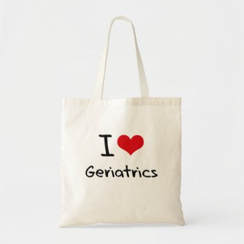 I Love Geriatrics Tote Bag by giftsilove at Zazzle