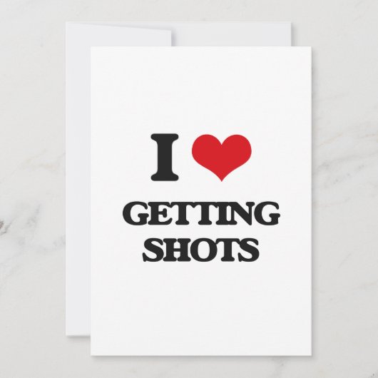 I love Getting Shots (Front)