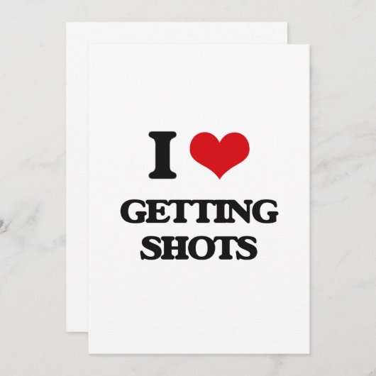I love Getting Shots (Front/Back)