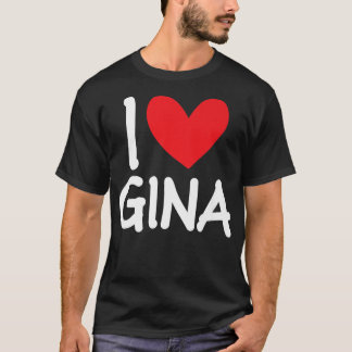 I Love Gina Name Personalized Girl Woman Bff Frien T-Shirt