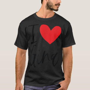 I Love Gina Name Personalized Girl Woman BFF Frien T-Shirt