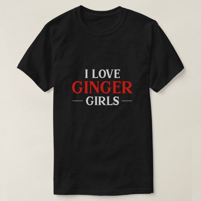 I Love Ginger Girls Redhead Red Hair Redheads Gift T-Shirt (Design Front)
