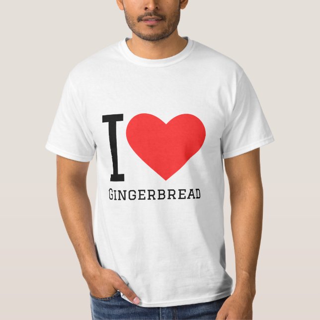 I love gingerbread T-Shirt (Front)