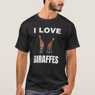 I love Giraffes T-Shirt