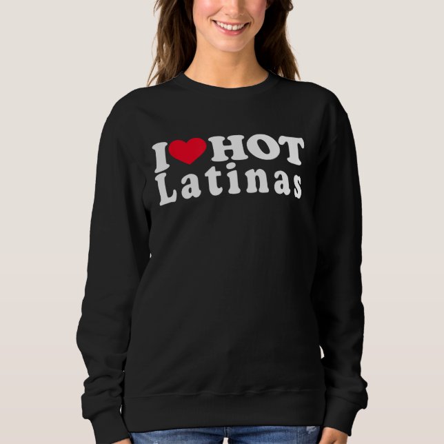 I Love Girlfriend Latina  I Heart Latina Sweatshirt (Front)