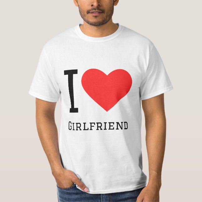 I love girlfriend T-Shirt (Front)