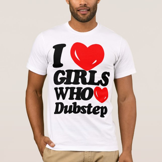 I Love Girls Who Love Dubstep (black/red) T-Shirt (Front)