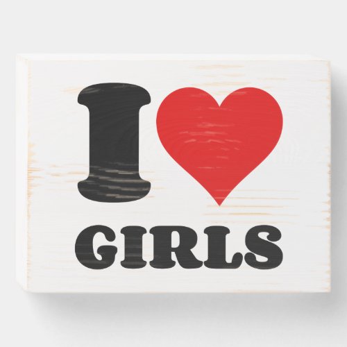 I LOVE GIRLS WOODEN BOX SIGN