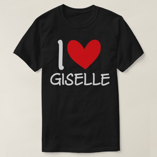 I Love Giselle Name Personalized Girl Woman Bff Fr T-Shirt (Design Front)