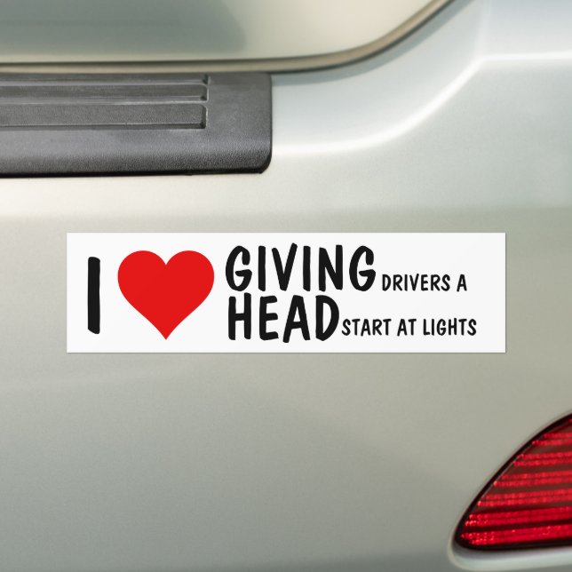 I LOVE GIVING DRIVERS A HEAD START BUMPER STICKER (On Car)