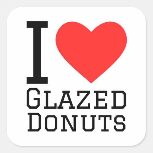 I love glazed donuts square sticker