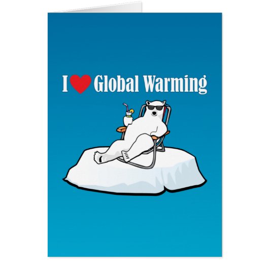 I Love Global Warming Cards (Front)