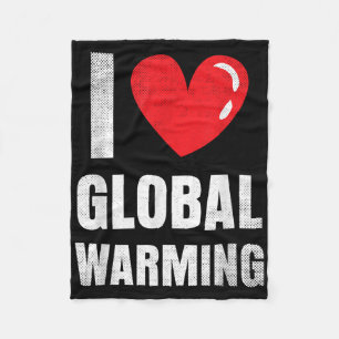 I Love Global Warming Clothing Gift Climate Change Fleece Blanket